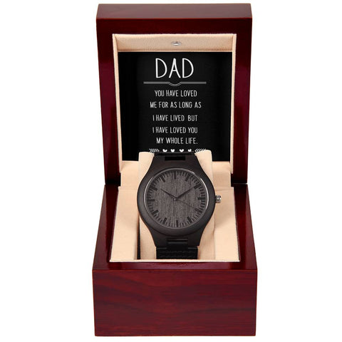 Image of Dad You Have Loved Me For As Long As I Have Lived But I Have Loved You My Whole Life Wooden Watch With Mahogany Box