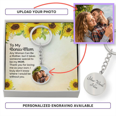 Image of To My Bonus Mom Any Woman Can Be A Mother But It Takes Someone Special To Be My Mom Upload Image Circle Keychain