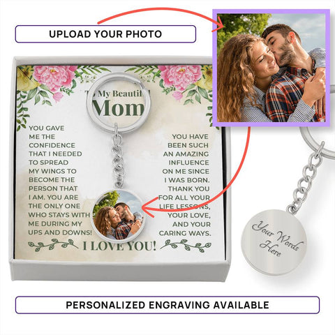 Image of To My Beautiful Mom You Have Been Such An Amazing Influence On Me Since I Was Born Upload Image Circle Keychain