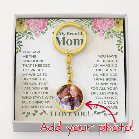 Image of To My Beautiful Mom You Have Been Such An Amazing Influence On Me Since I Was Born Upload Image Circle Keychain