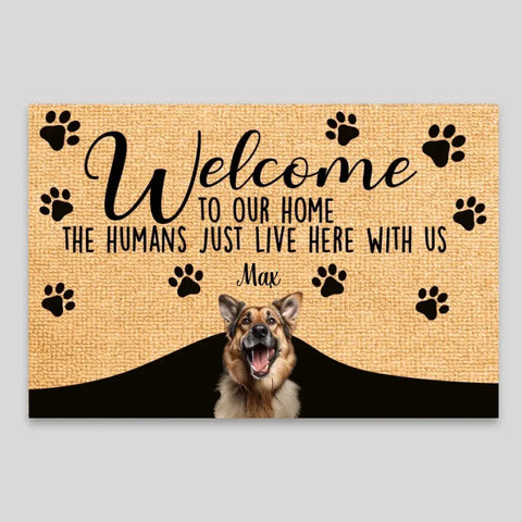 Image of USA MADE Welcome To Our Home The Humans Just Live Here With Us Custom Doormat | Personalized Pet Doormat Floormat Kitchen Mat Home Decor Rug