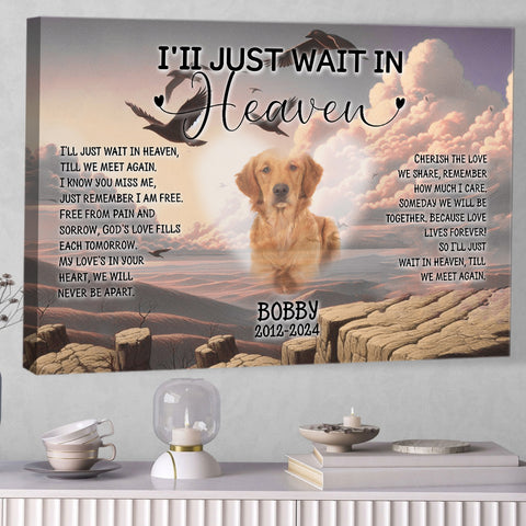Image of Personalized Pet Memorial Photo Canvas, I'll Just Wait In Heaven Dog Cat Canvas, Sympathy Gifts, Memorial Pet Photo Gift