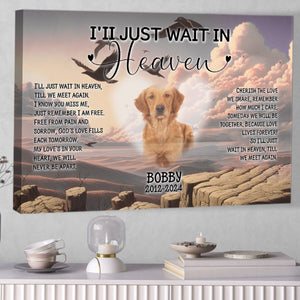 Personalized Pet Memorial Photo Canvas, I'll Just Wait In Heaven Dog Cat Canvas, Sympathy Gifts, Memorial Pet Photo Gift