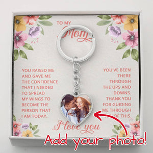 To My Mom You Raised Me And Gave Me Confidence I Love You Upload Image Heart Keychain