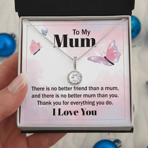 To My Mum There Is No Better Friend Than A Mum Eternal Hope Necklace