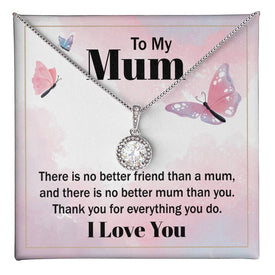 To My Mum There Is No Better Friend Than A Mum Eternal Hope Necklace
