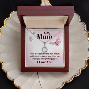 To My Mum There Is No Better Friend Than A Mum Eternal Hope Necklace