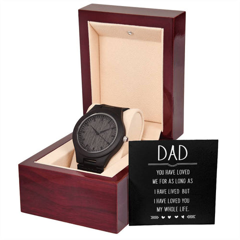 Image of Dad You Have Loved Me For As Long As I Have Lived But I Have Loved You My Whole Life Wooden Watch With Mahogany Box