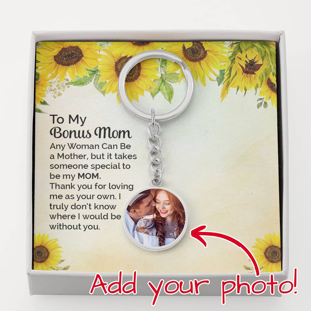 To My Bonus Mom Any Woman Can Be A Mother But It Takes Someone Special To Be My Mom Upload Image Circle Keychain