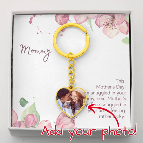 Image of Mommy Next Mother's Day I'll Be Snuggled In Your Arms Feeling Rather Lucky Upload Image Heart Keychain
