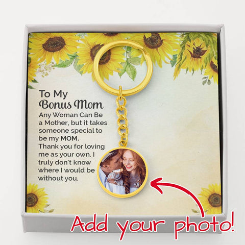 Image of To My Bonus Mom Any Woman Can Be A Mother But It Takes Someone Special To Be My Mom Upload Image Circle Keychain