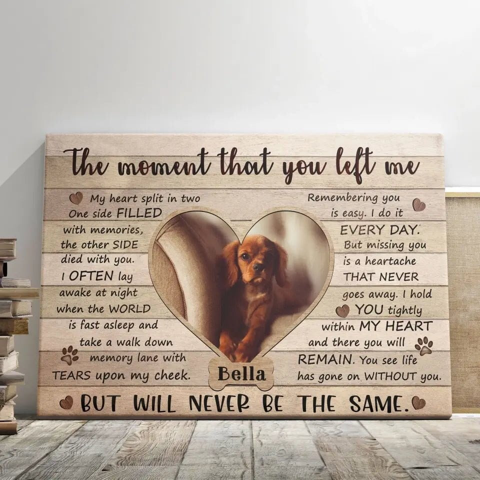 Personalized Pet Memorial Photo Canvas, The Moment That You Left Me Dog Cat Canvas, Custom Photo Gifts For Pet Loss, Pet Memorial Gifts