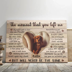Personalized Pet Memorial Photo Canvas, The Moment That You Left Me Dog Cat Canvas, Custom Photo Gifts For Pet Loss, Pet Memorial Gifts