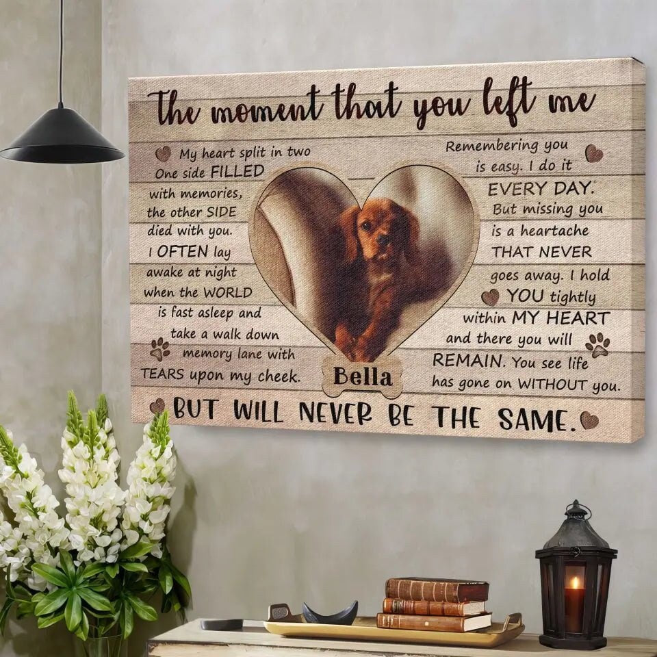 Personalized Pet Memorial Photo Canvas, The Moment That You Left Me Dog Cat Canvas, Custom Photo Gifts For Pet Loss, Pet Memorial Gifts